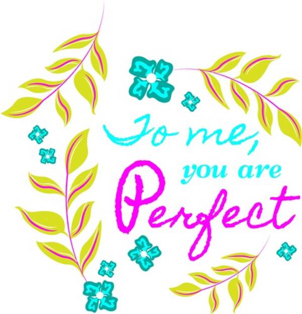 Picture of To Me You Are Perfect SVG File