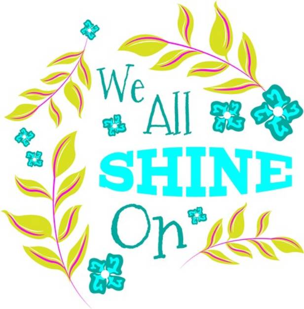 Florals We All Shine On SVG File Print Art| SVG and Print Art at ...