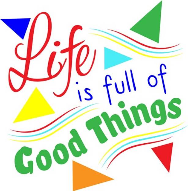 Picture of Life Is Full Of Good Things SVG File