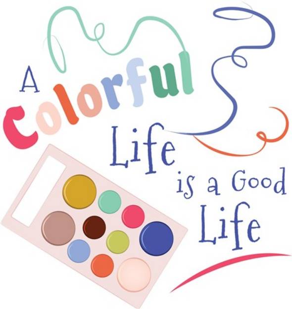 Picture of A Colorful Life Is A Good Life SVG File