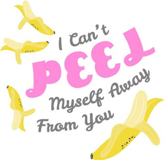 Picture of I Cant Peel Myself Away From You SVG File