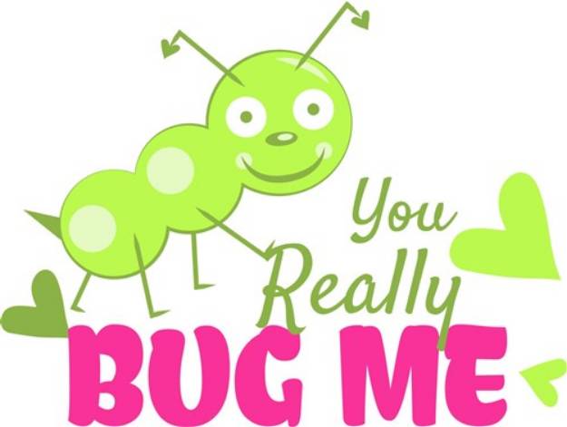 Picture of You Really Bug Me SVG File