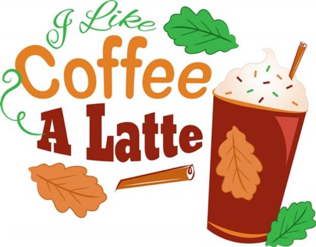 Picture of I Like Coffee A Latte SVG File
