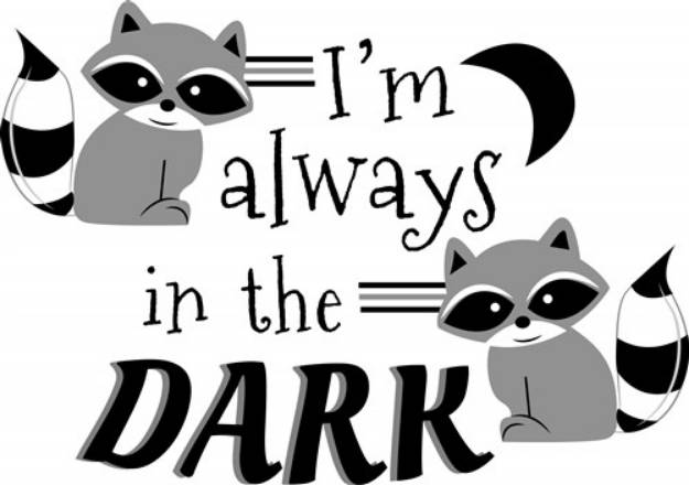Picture of Racoon I m Always In The Dark SVG File