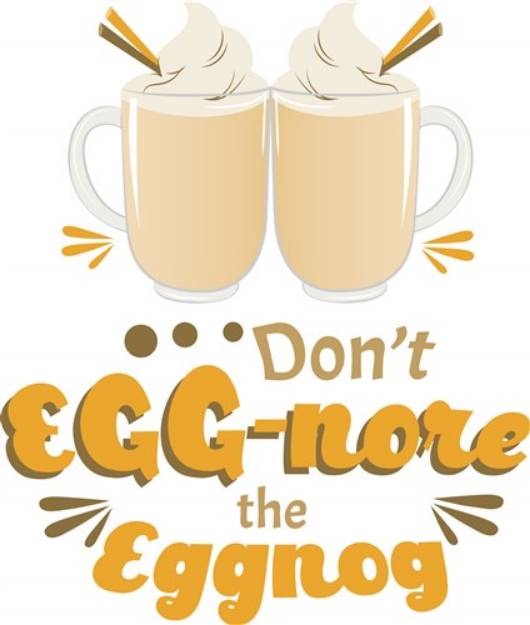 Picture of Don t Eggnore The Eggnog SVG File
