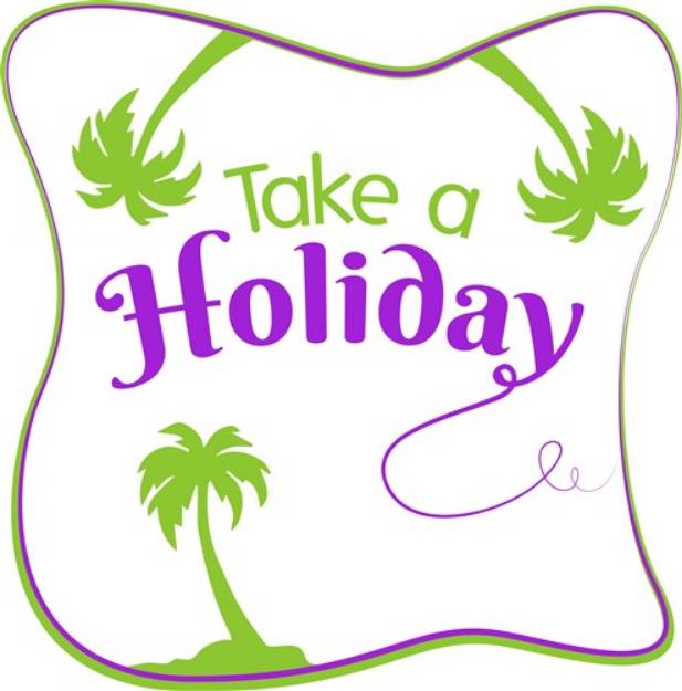 Picture of Take A Holiday SVG File