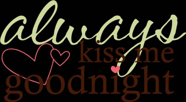 Picture of Always Kiss Me Goodnight SVG File