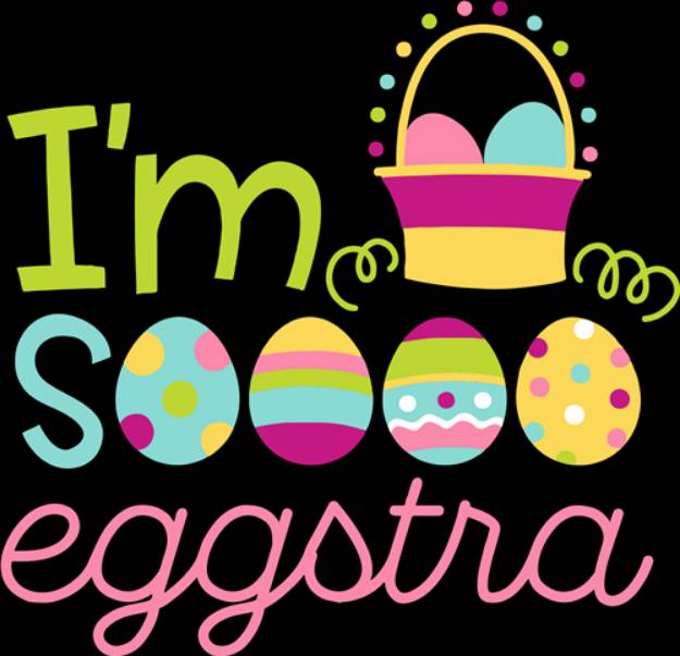 Picture of Im So Eggstra   SVG File