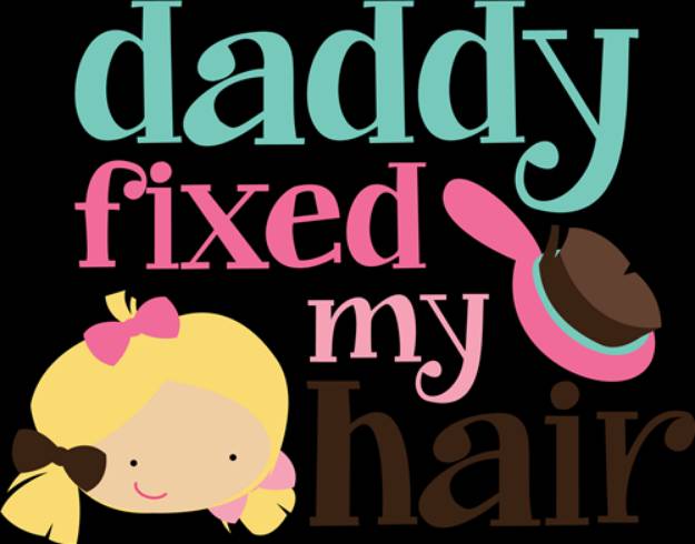 Picture of Daddy Fixed My Hair   SVG File