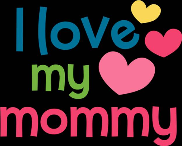Picture of I Love My Mommy SVG File
