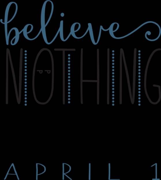 Picture of Believe Nothing April 1 SVG File