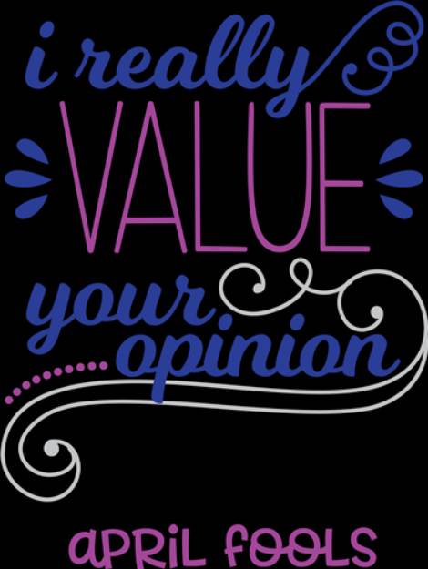 Picture of Value Your Opinion April Fools SVG File