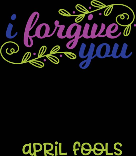 Picture of I Forgive You April Fools SVG File