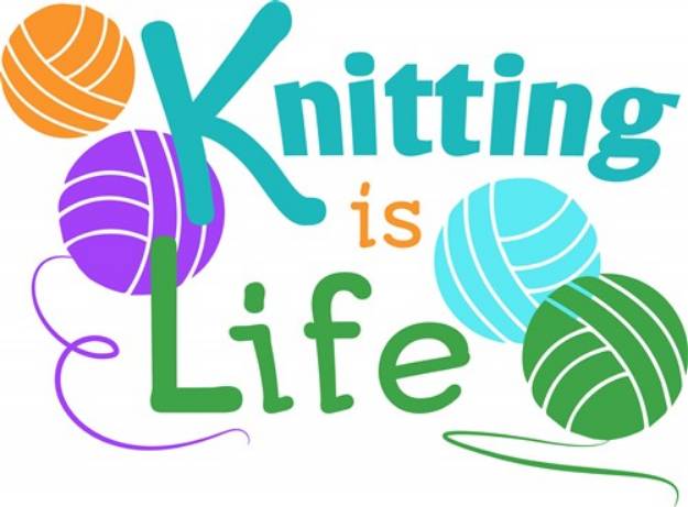 Picture of Knitting Is Life SVG File