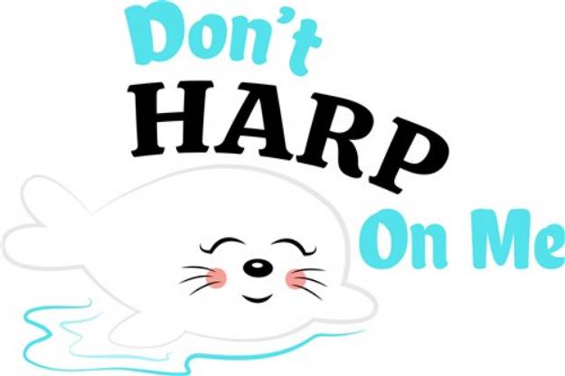 Picture of Dont Harp On Me SVG File