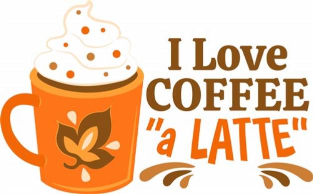 Picture of Love Coffee A Latte SVG File