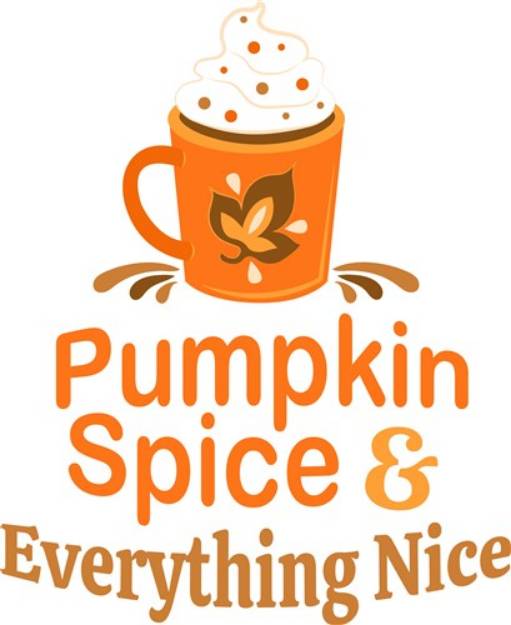 Picture of Pumpkin Spice And Everything Nice SVG File