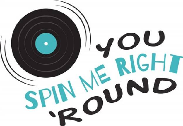 Picture of You Spin Me Right Round SVG File