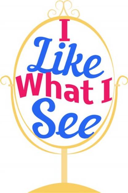 Picture of I Like What I See SVG File