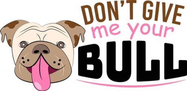 Picture of Dont Give Me Bull SVG File