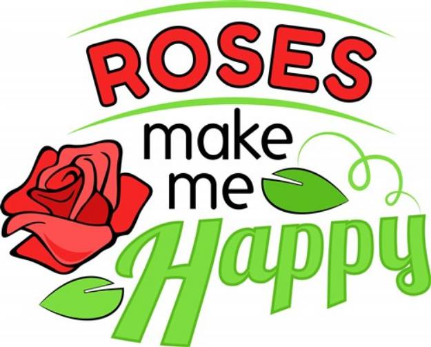 Picture of Roses Make Me Happy SVG File