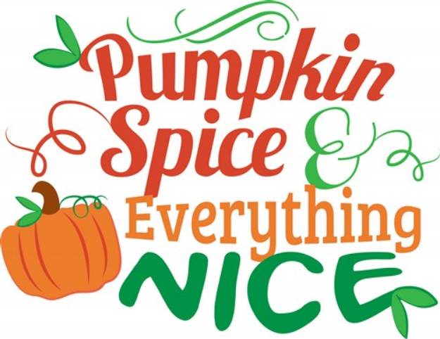 Picture of Pumpkin Spice & Everything Nice SVG File