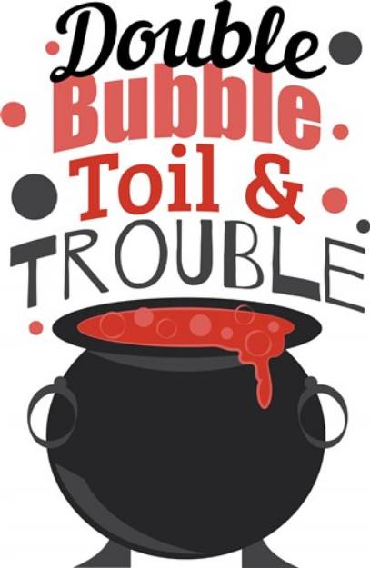 Picture of Double Bubble Toil & Trouble SVG File