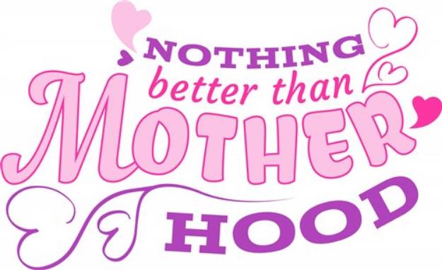 Picture of Nothing Better Than Motherhood SVG File