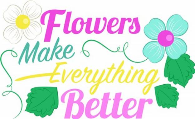 Picture of Flowers Make Everything Better SVG File
