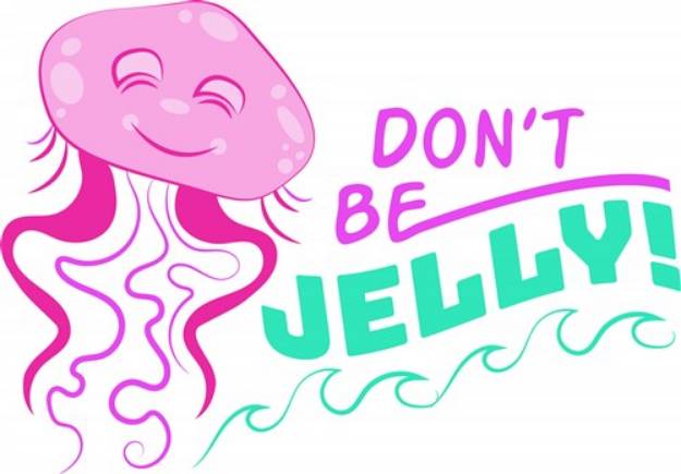 Picture of Dont Be Jelly! SVG File