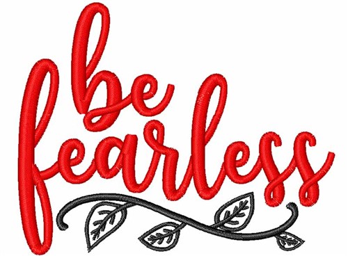 Be Fearless Machine Embroidery Design