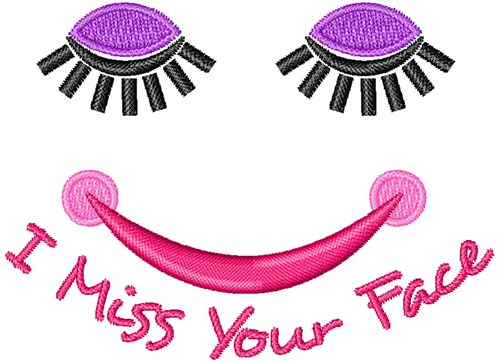 I Miss Your Face Machine Embroidery Design