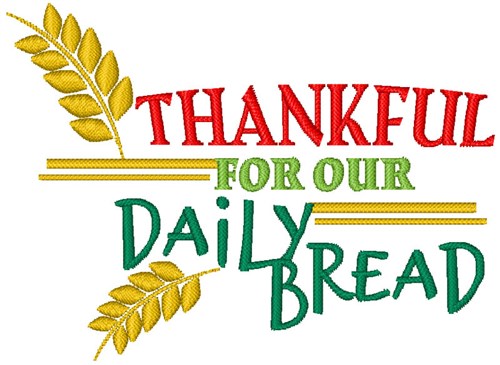 Thankful For Daily Bread Machine Embroidery Design