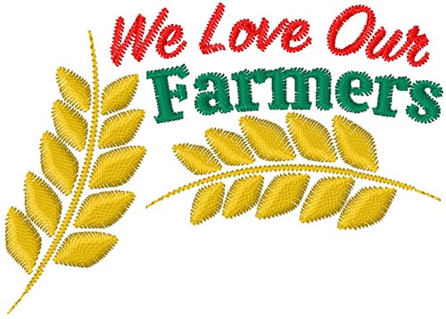 We Love Our Farmers Machine Embroidery Design