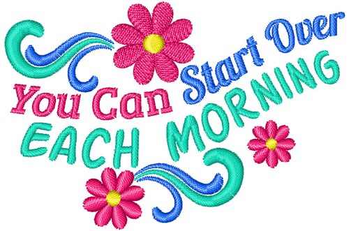 Start Over Each Morning Machine Embroidery Design
