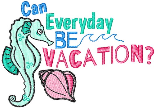 Can Everyday Be Vacation? Machine Embroidery Design