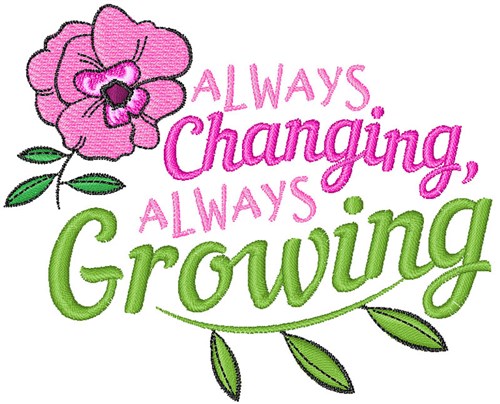 Always Changing Always Growing Machine Embroidery Design