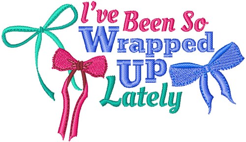 Been Wrapped Up Lately Machine Embroidery Design