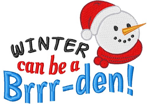 Winter Can Be A Brrr-den! Machine Embroidery Design