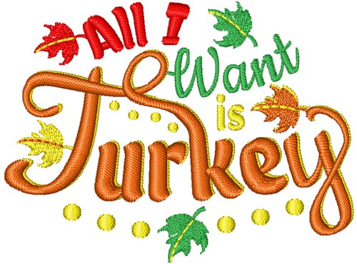 All I Want Is Turkey Machine Embroidery Design