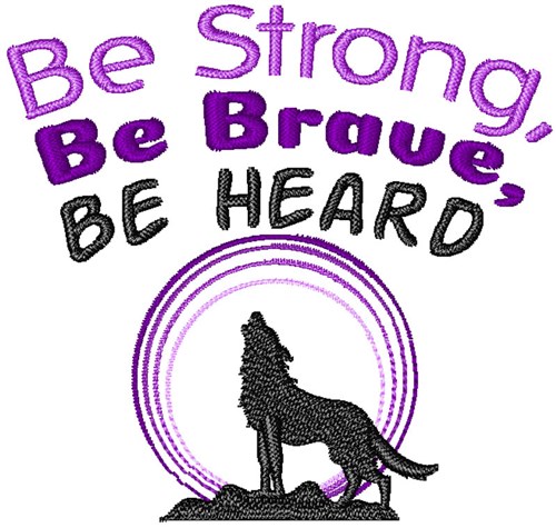 Be Strong, Brave & Heard Machine Embroidery Design