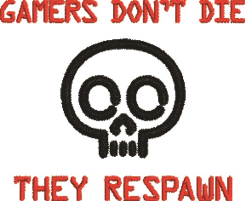 Gamers Dont Die Machine Embroidery Design