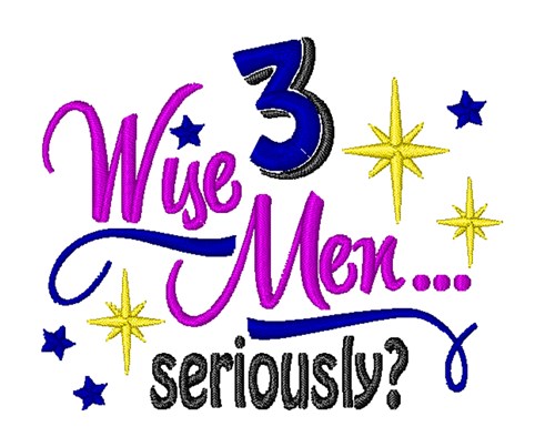 3 Wise Men...Seriously? Machine Embroidery Design