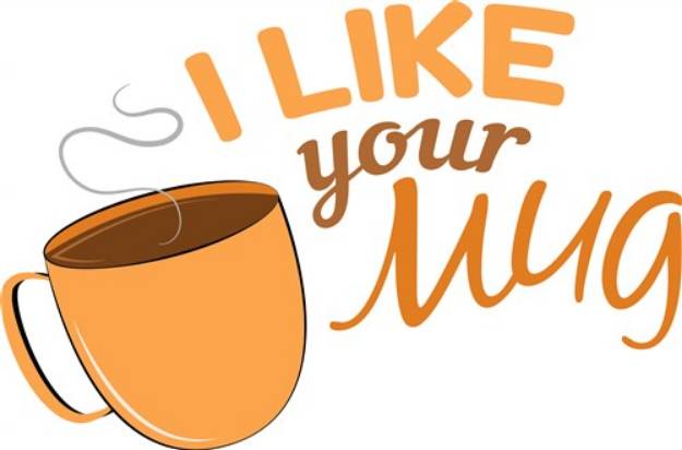 Picture of Like Your Mug SVG File
