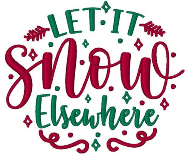 Picture of Let It Snow Elsewhere Machine Embroidery Design