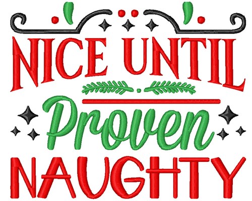 Nice Until Proven Naughty Machine Embroidery Design
