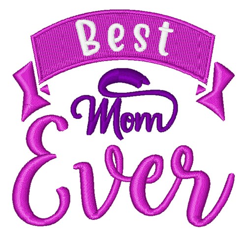 Best Mom Ever Machine Embroidery Design
