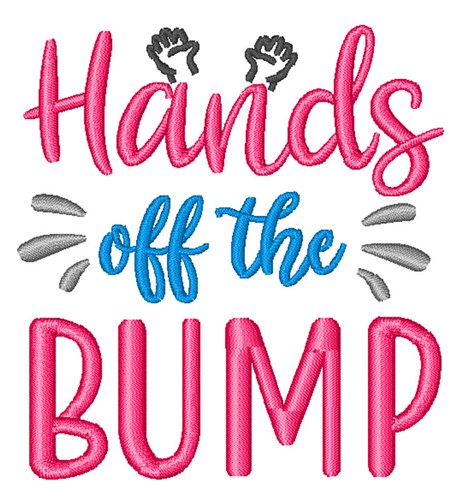Hands Off Bump Machine Embroidery Design