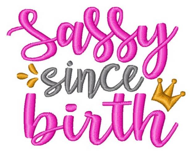 Picture of Sassy Since Birth Machine Embroidery Design