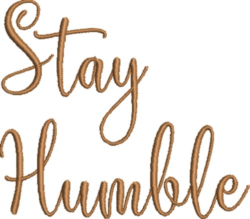 Stay Humble Machine Embroidery Design